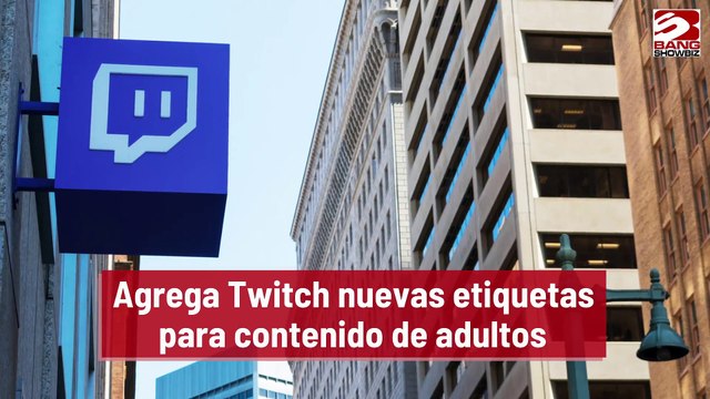 Agrega Twitch nuevas etiquetas para contenido para adultos