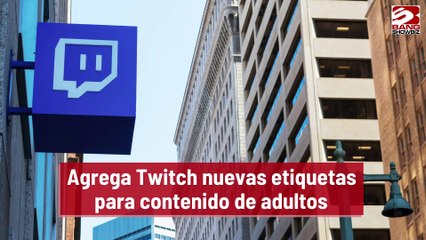 Agrega Twitch nuevas etiquetas para contenido para adultos