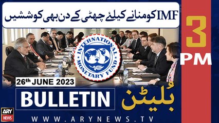 ARY News 3 PM Bulletin |    | 26th June 2023