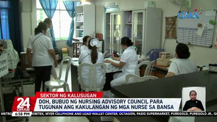 DOH, bubuo ng Nursing Advisory Council para tugunan ang kakulangan ng mga nurse sa bansa | 24 Oras