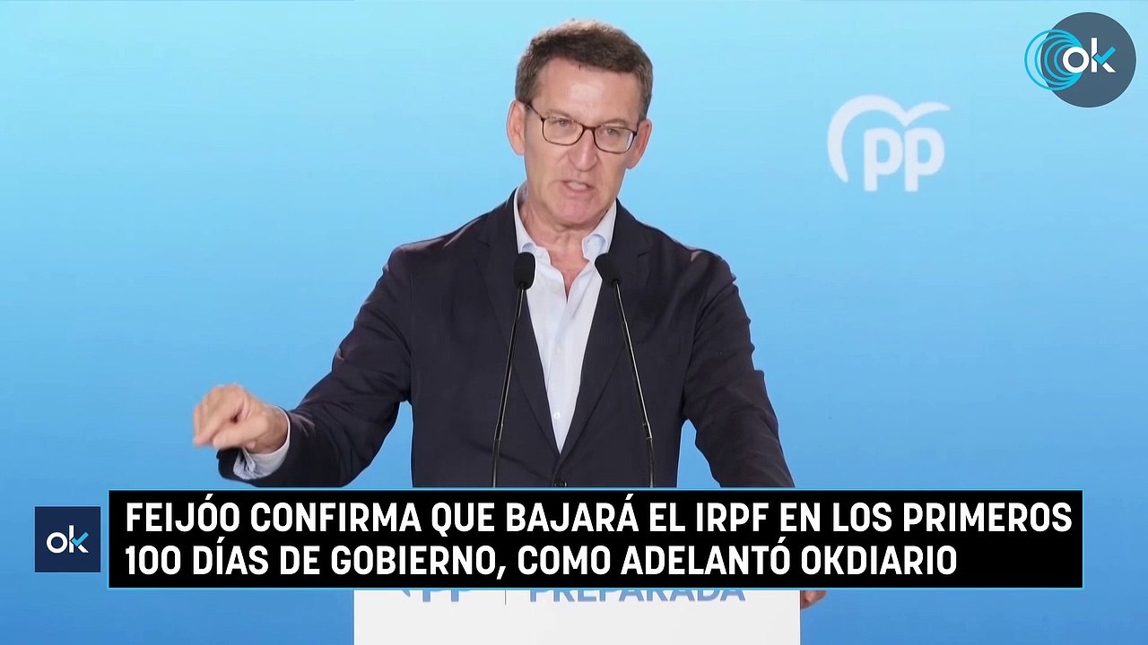 Feijóo confirma que bajará el IRPF en los primeros 100 días de gobierno, como adelantó OKDIARIO