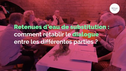 Retenues d'eau : comment rétablir le dialogue entre les différentes parties ?
