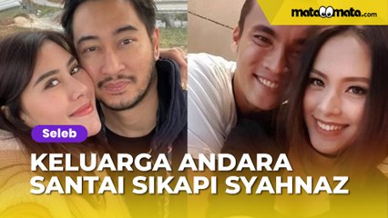 Keluarga Andara Santai Sikapi Perselingkuhan Syahnaz Sadiqah, Lady Nayoan Disebut Salah Langkah