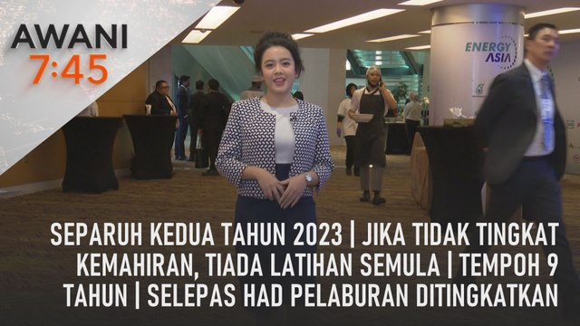 AWANI 7:45 [26/06/2023] - Separuh kedua tahun 2023 | Jika tidak tingkat kemahiran, tiada latihan semula | Tempoh 9 tahun | Selepas had pelaburan ditingkatkan