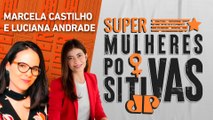 Empreendedorismo materno: Marcela Castilho e Luciana Andrade - Super Mulheres Positivas - 26/06/2023