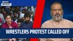 Wrestlers Protest called off | Brij Bhushan Singh | Delhi Police | Jantar Mantar | BJP Anurag Thakur