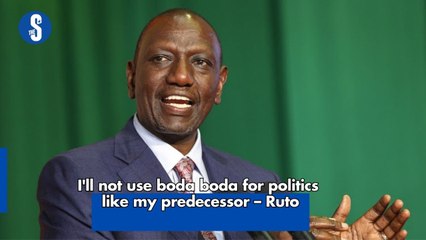 I'll not use boda boda for politics like my predecessor – Ruto