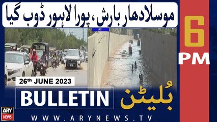 ARY News 6 PM Bulletin |    ! | 26th June 2023