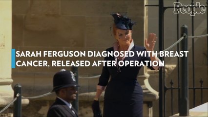Sarah Ferguson Diagnosed with Breast Cancer, Released After Operation