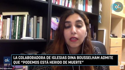 La colaboradora de Iglesias Dina Bousselham admite que "Podemos está herido de muerte"