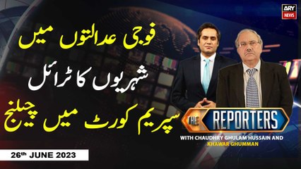 The Reporters | Khawar Ghumman & Chaudhry Ghulam Hussain | ARY News | 26th June 2023