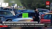 En Tamaulipas bloquean la carretera CD. Victoria-Monterrey, exigen la localización de dos jóvenes
