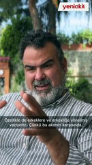 Psikolog Fatih Reşit Civelekoğlu uyardı: Erkekleri hedef alıyorlar