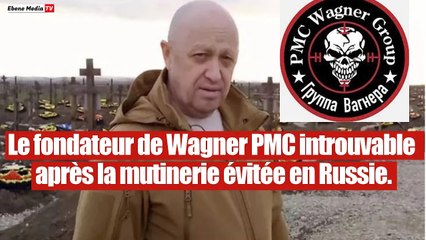 Prigozhin introuvable depuis la rébellion militaire du PMC Wagner.