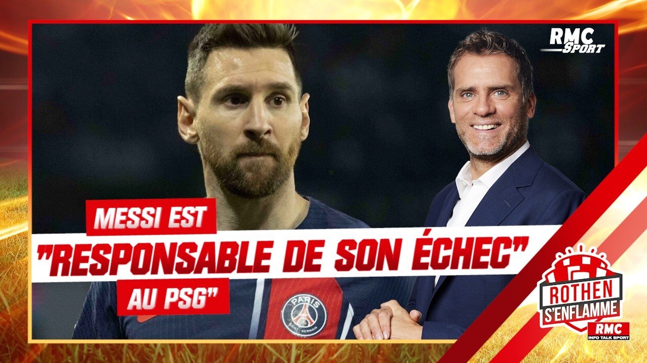 "Messi est responsable de son échec" au PSG estime Rothen