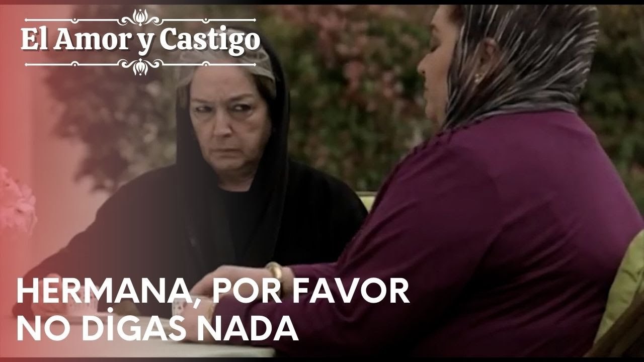 Hermana, por favor no digas nada | Amor y Castigo - Episodio 19