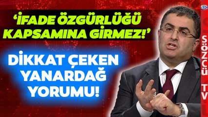 Ceza Hukukçusu Ersan Şen'den Merdan Yanardağ Yorumu! İfade Özgürlüğü Kapsamına Girer mi?