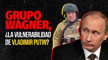 VLADIMIR PUTIN vs GRUPO WAGNER: ¿Qué pasa en Rusia?
