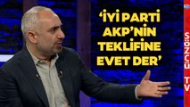 İsmail Saymaz’dan Gündem Olacak İYİ Parti İddiası! ‘AKP’nin Yasa Teklifine Evet Derler’