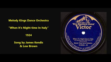 Melody Kings Dance Orchestra - When Its Night time in Italy (1924)