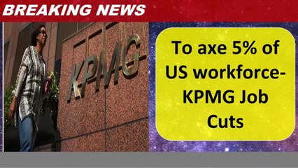 To axe 5% of US workforce- KPMG Job Cuts
