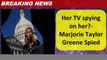 Her TV spying on her? - Marjorie Taylor Greene Spied
