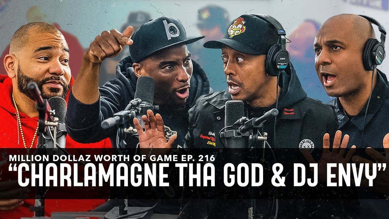CHARLAMAGNE THA GOD & DJ ENVY: MILLION DOLLAZ WORTH OF GAME EPISODE 216