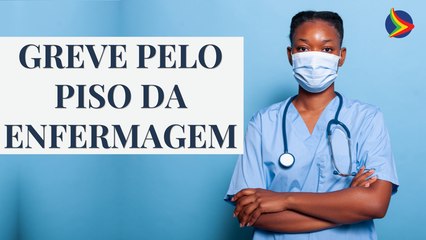GREVE GERAL DA ENFERMAGEM pelo PISO SALARIAL da ENFERMAGEM