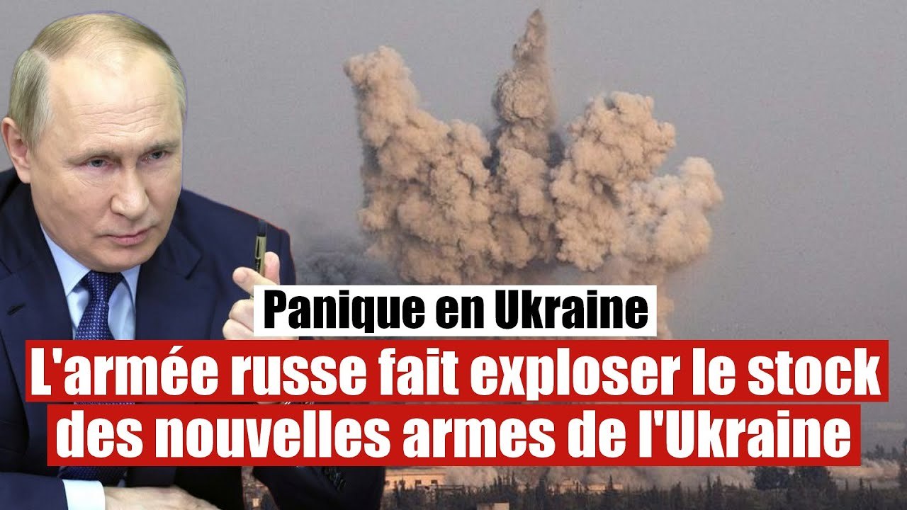 L'armée russe bombarde le stock de nouvelles armes de l'armée ukrainienne