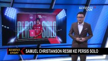 Bantu Timnas U-22 Juarai Piala AFF 2019, Samuel Christianson Kini Resmi ke Persis Solo!