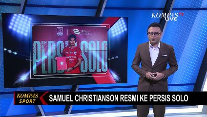Bantu Timnas U-22 Juarai Piala AFF 2019, Samuel Christianson Kini Resmi ke Persis Solo!