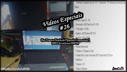 Vídeos Especiais - #26 - Meu Segundo Computador (Notebook) 2014-Atualmente/2023 (Junho/2023)