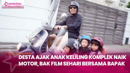 Desta Ajak Anak Keliling Komplek Naik Motor, bak Film Sehari Bersama Bapak