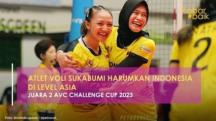 ATLET VOLI SUKABUMI HARUMKAN INDONESIA DI LEVEL ASIA, JUARA 2 AVC CHALLENGE CUP 2023