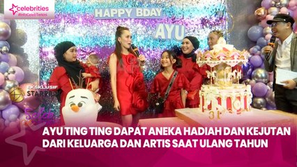 Ayu Ting Ting Dapat Aneka Hadiah dan Kejutan dari Keluarga dan Artis saat Ulang Tahun, Boy William Jadi Sorotan