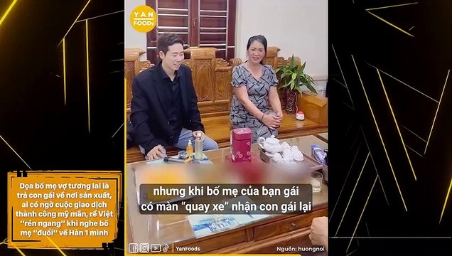 Dọa bố mẹ vợ tương lai là trả con gái về nơi sản xuất, ai có ngờ cuộc giao dịch thành công mỹ mãn, rể Việt “rén ngang” khi nghe bố mẹ “đuổi” về Hàn 1 mình