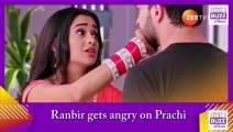 Kumkum Bhagya spoiler_ Ranbir gets angry on Prachi