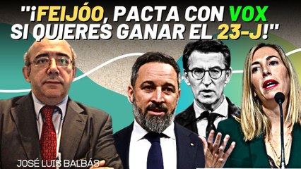 José Luis Balbás da a Feijóo la clave para ganar las elecciones: “¡Firme ya acuerdo con VOX!”