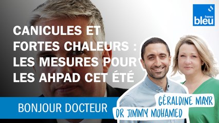 Ehpad et fortes chaleurs : "On va faire intervenir des personnes en intérim, mobiliser des professionnels libéraux sur le territoire"