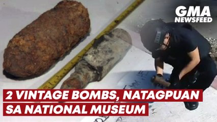 2 vintage bombs, natagpuan sa National Museum | GMA News Feed