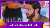 Bhagya Lakshmi spoiler_ Vikrant plans to kill Rishi