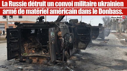 L'armée russe a décimé un convoi militaire d'équipements occidentaux.