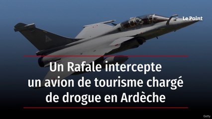 Un Rafale intercepte un avion de tourisme chargé de drogue en Ardèche