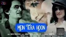 Mein Tera Hoon | Video Song | Ahmer Zahid | Gaane Shaane