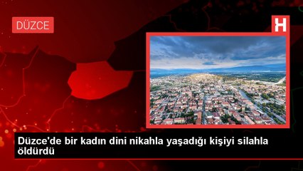 Dini nikahlı kadın tarafından vurulan adam öldü