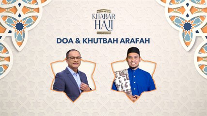 Khabar Haji 2023: Doa & Khutbah Arafah
