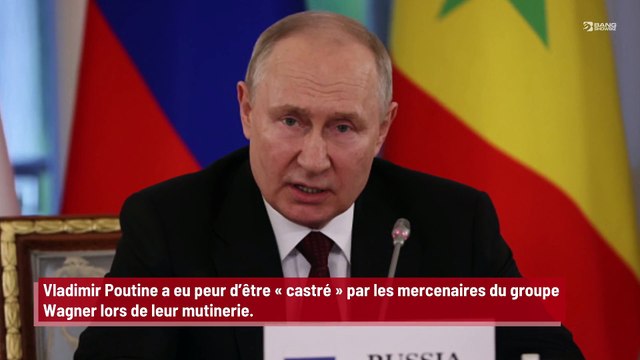 'Ce serait une fin poétique pour lui' : Vladimir Poutine a eu peur d’être ‘castré’ par les mercenaires de Wagner