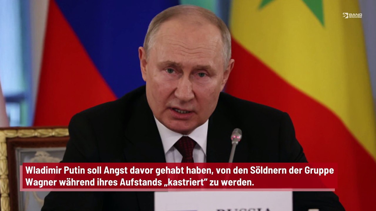 Wladimir Putin hatte Angst, von den Wagner-Söldnern während ihres Aufstands „kastriert“ zu werden