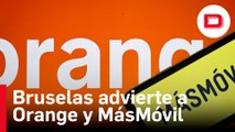 Bruselas advierte a Orange y MásMóvil de problemas de competencia con su fusión