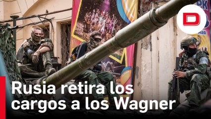 Rusia retira los cargos contra los Wagner y anuncia un plan para desarmarlos